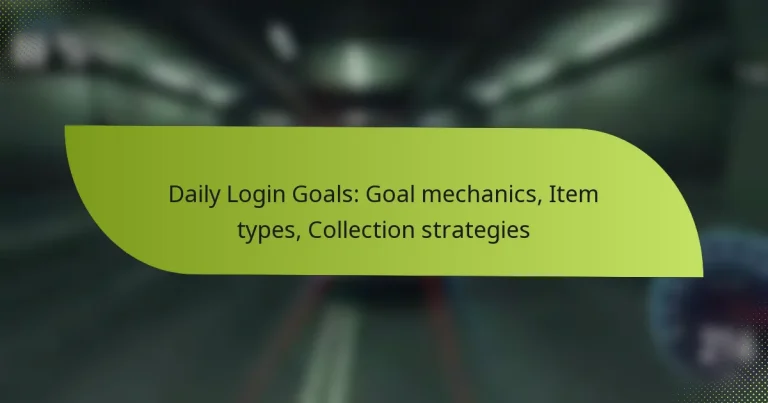 Daily Login Goals: Goal mechanics, Item types, Collection strategies