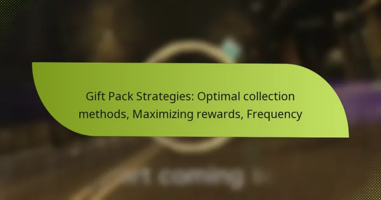 Gift Pack Strategies: Optimal collection methods, Maximizing rewards, Frequency