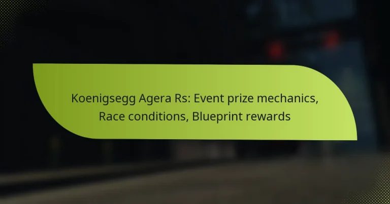 Koenigsegg Agera Rs: Event prize mechanics, Race conditions, Blueprint rewards