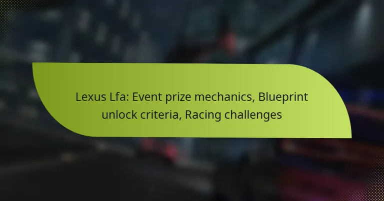 Lexus Lfa: Event prize mechanics, Blueprint unlock criteria, Racing challenges