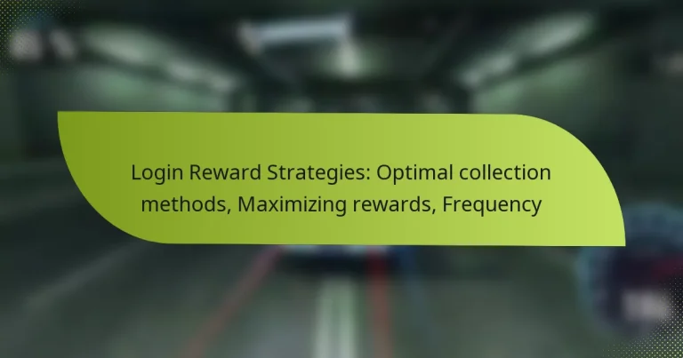 Login Reward Strategies: Optimal collection methods, Maximizing rewards, Frequency