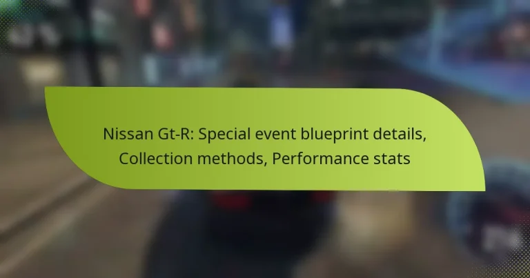 Nissan Gt-R: Special event blueprint details, Collection methods, Performance stats