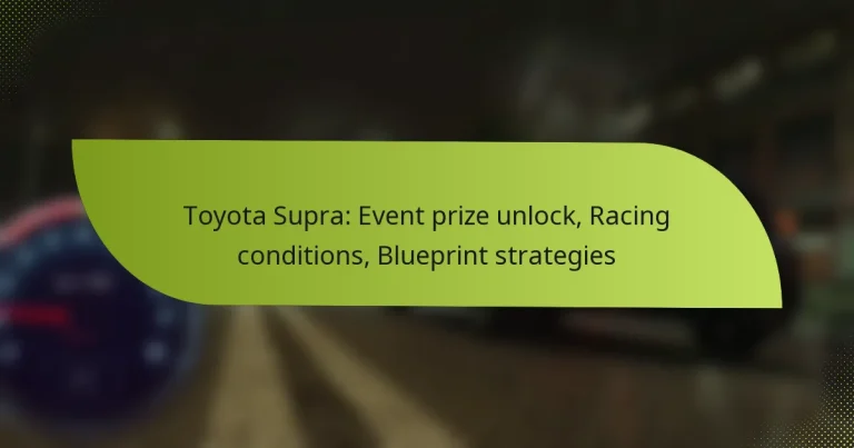 Toyota Supra: Event prize unlock, Racing conditions, Blueprint strategies