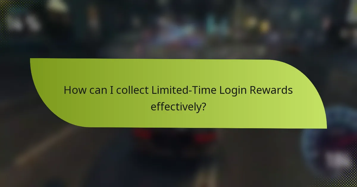 How can I collect Limited-Time Login Rewards effectively?
