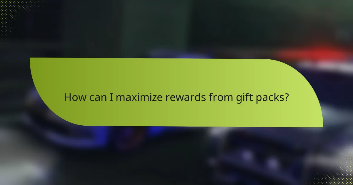 How can I maximize rewards from gift packs?