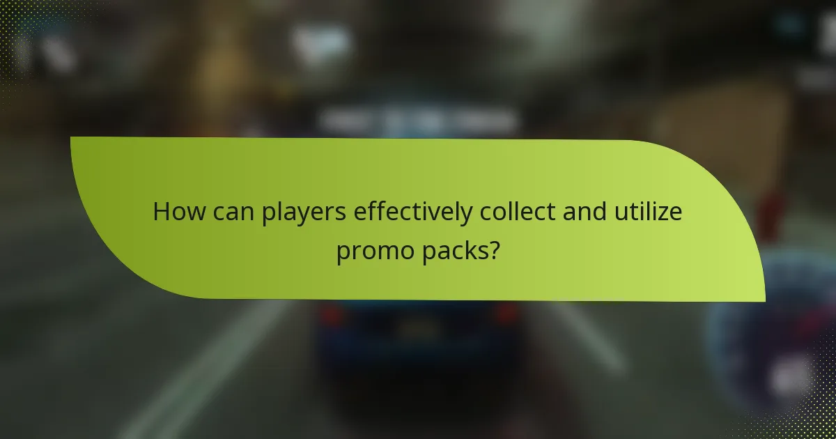 How can players effectively collect and utilize promo packs?