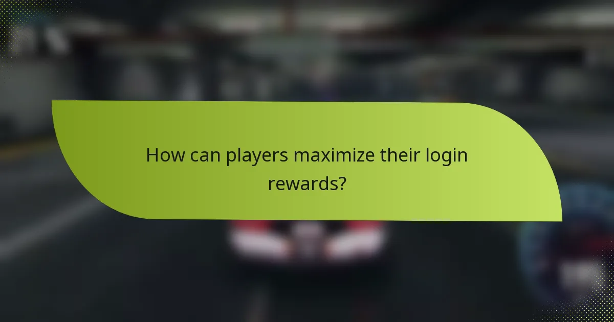 How can players maximize their login rewards?