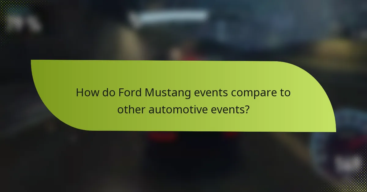 How do Ford Mustang events compare to other automotive events?