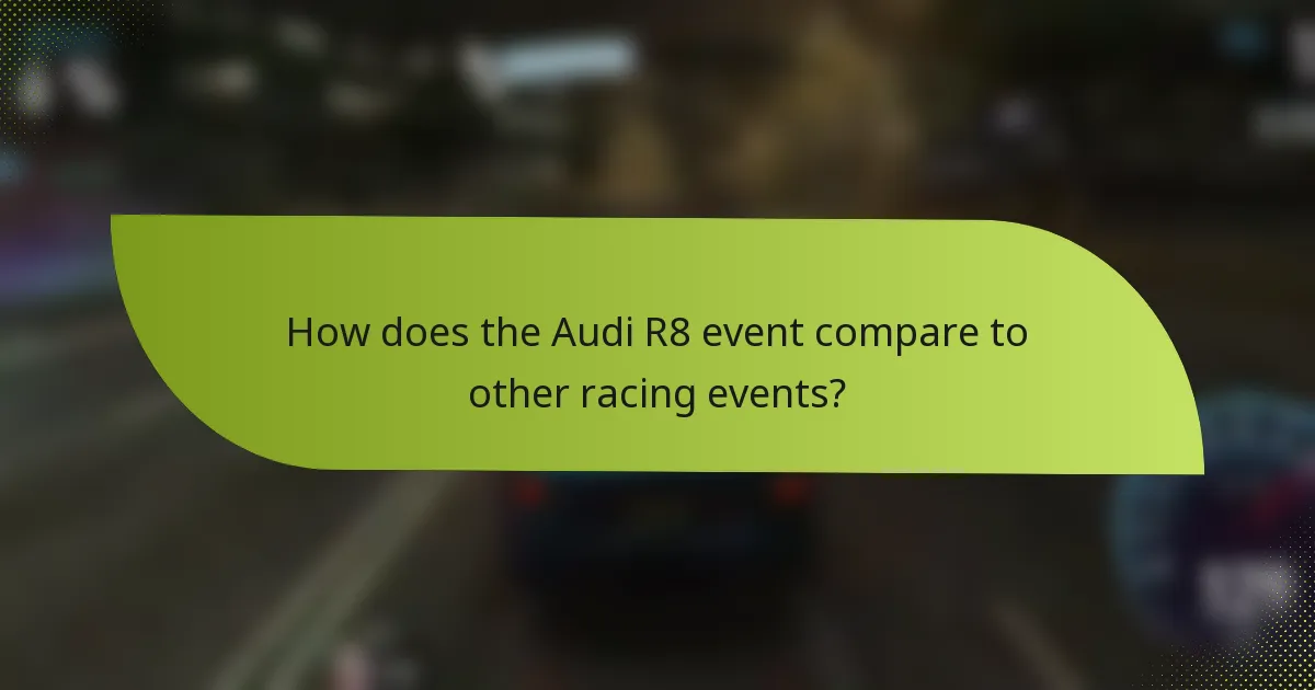 How does the Audi R8 event compare to other racing events?