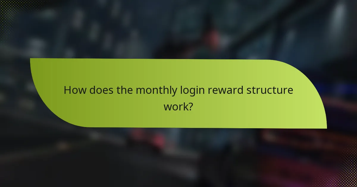 How does the monthly login reward structure work?