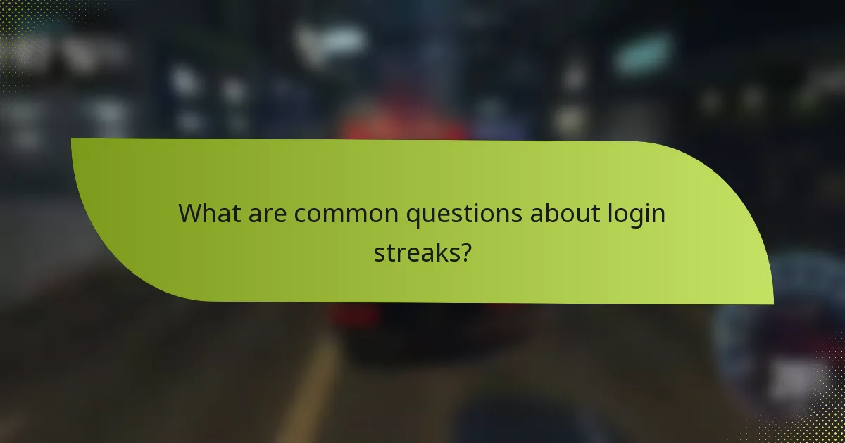 What are common questions about login streaks?