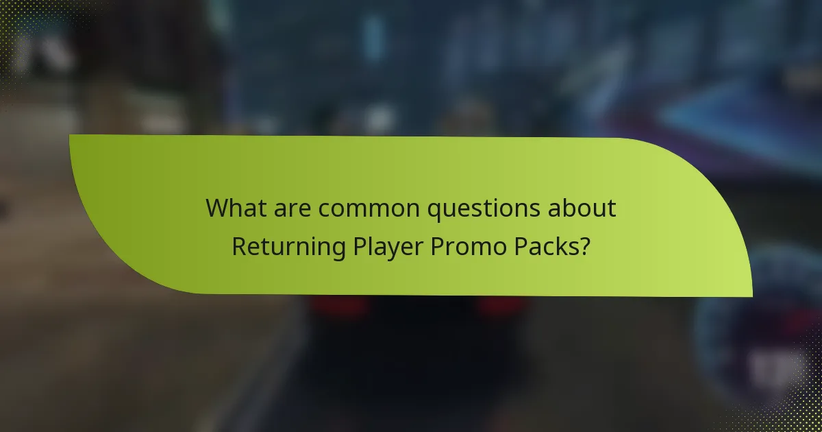 What are common questions about Returning Player Promo Packs?