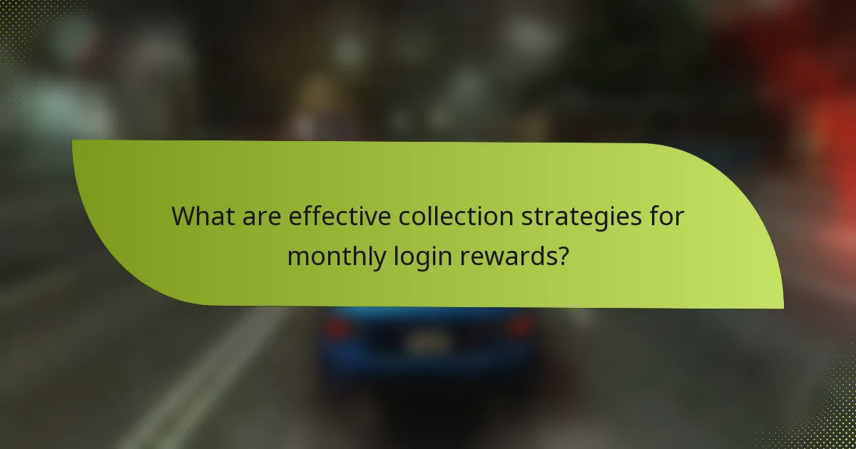 What are effective collection strategies for monthly login rewards?