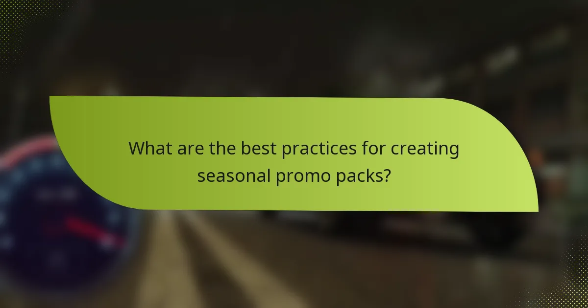 What are the best practices for creating seasonal promo packs?