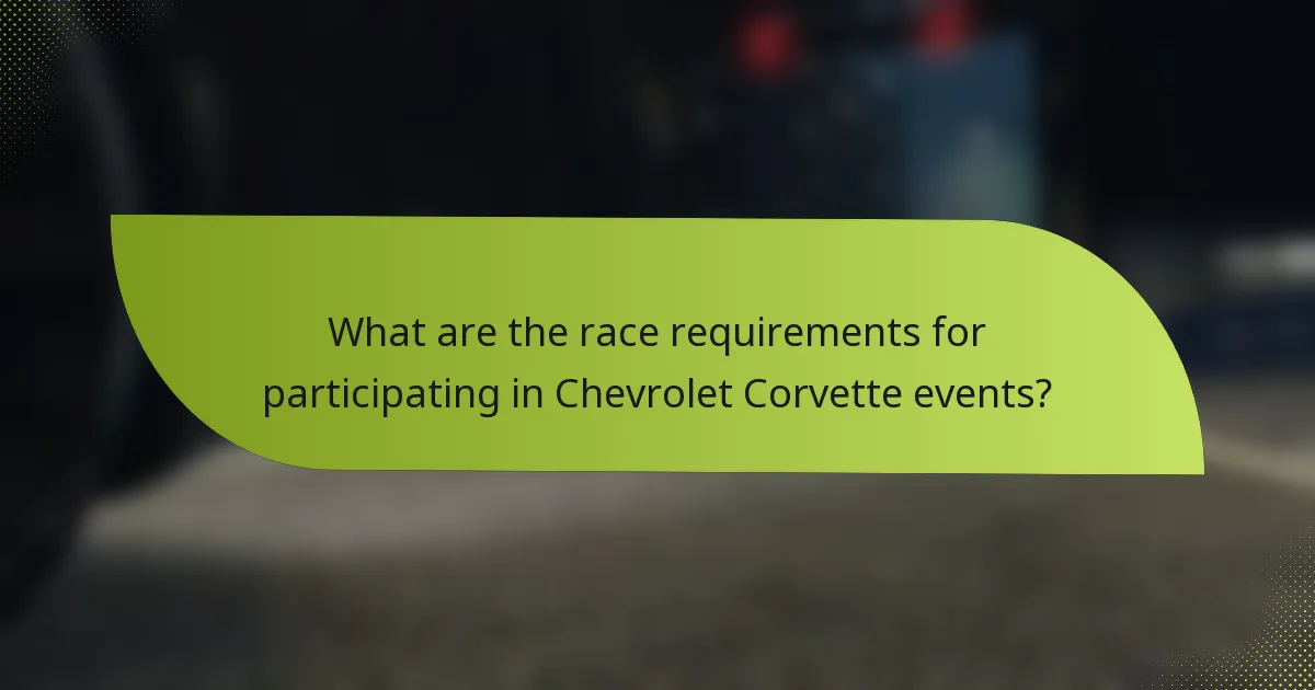 What are the race requirements for participating in Chevrolet Corvette events?