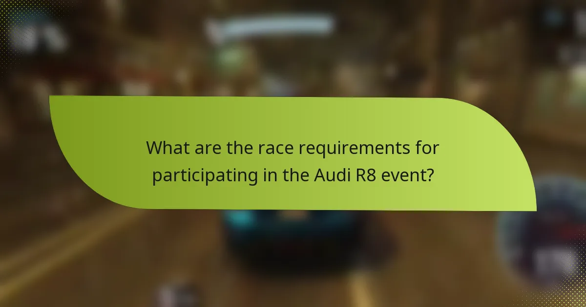 What are the race requirements for participating in the Audi R8 event?