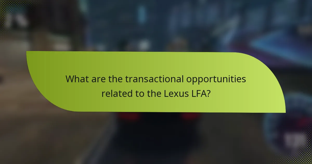 What are the transactional opportunities related to the Lexus LFA?