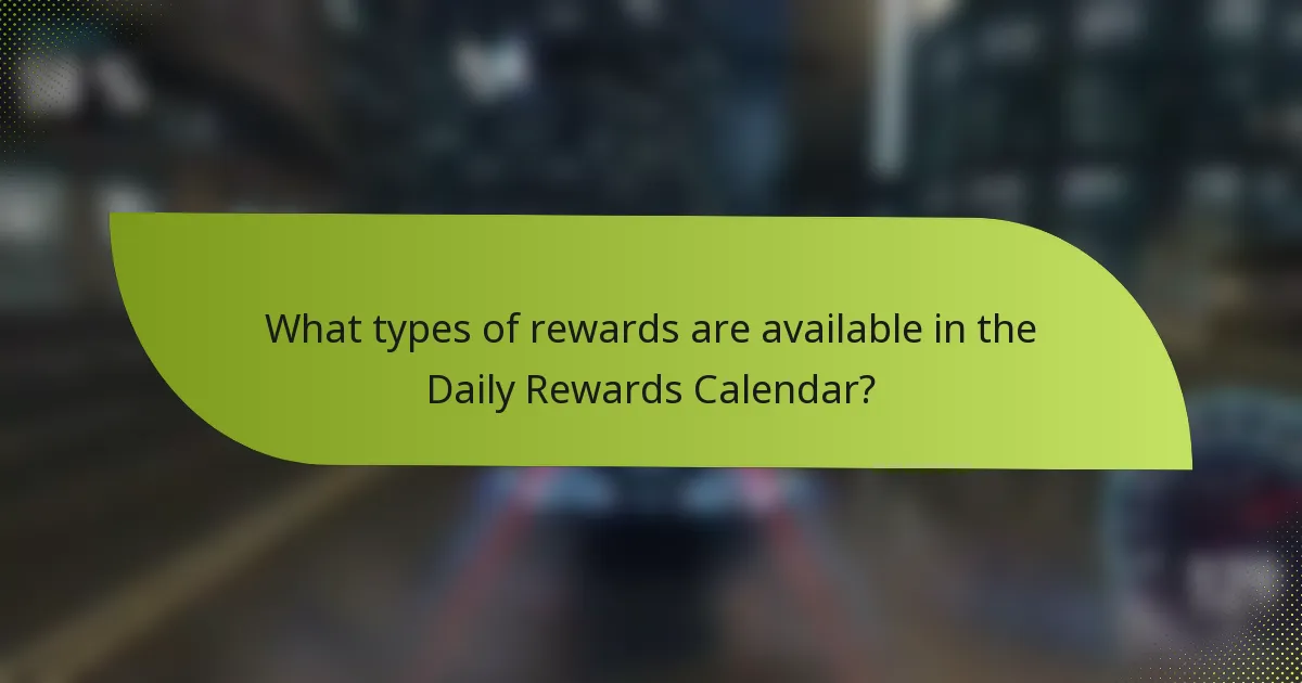What types of rewards are available in the Daily Rewards Calendar?