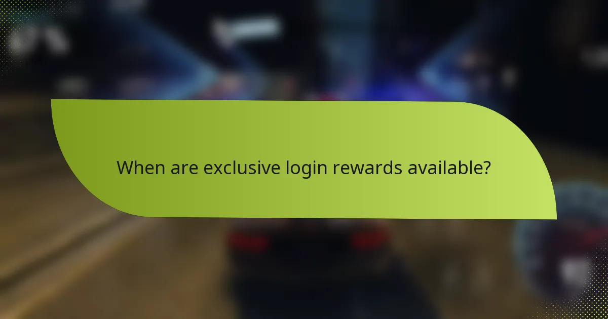 When are exclusive login rewards available?