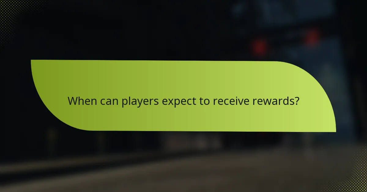 When can players expect to receive rewards?