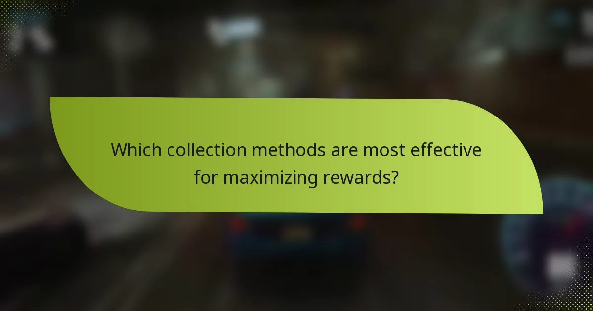 Which collection methods are most effective for maximizing rewards?