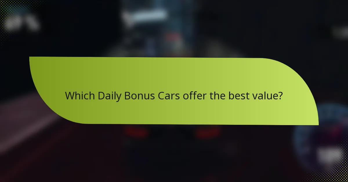 Which Daily Bonus Cars offer the best value?