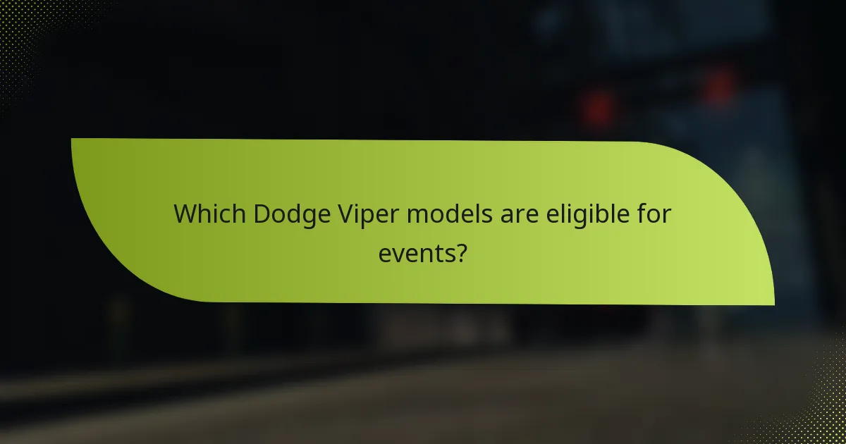 Which Dodge Viper models are eligible for events?