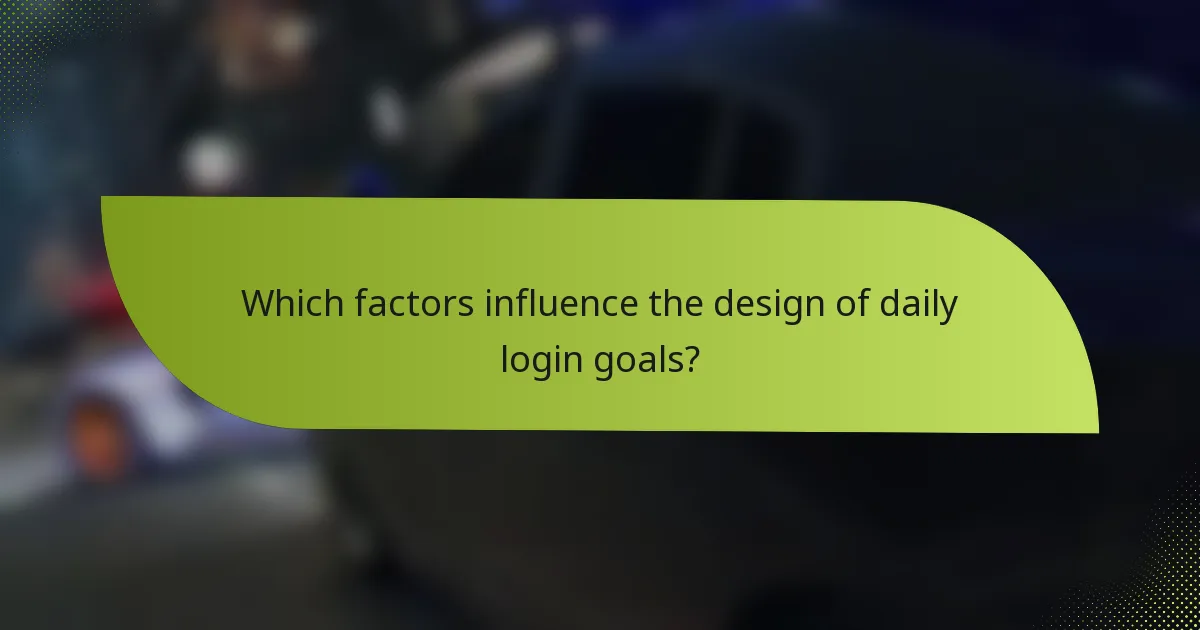 Which factors influence the design of daily login goals?